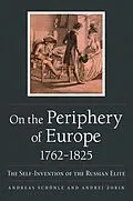 E-Book (epub) On the Periphery of Europe, 1762-1825 von Andreas Schönle, Andrei Zorin