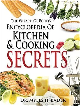 E-Book (pdf) Wizard of Food's Encyclopedia of Kitchen & Cooking Secrets von Myles Bader