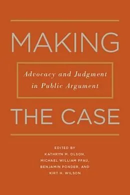 E-Book (pdf) Making the Case von Kathryn M. Olson, Michael William Pfau, Benjamin Ponder