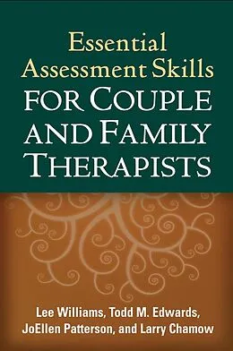 E-Book (epub) Essential Assessment Skills for Couple and Family Therapists von Lee Williams, Todd M. Edwards, Joellen Patterson