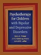 Couverture cartonnée Psychotherapy for Children with Bipolar and Depressive Disorders de Mary A. Fristad, Jill S. Goldberg Arnold, Jarrod M. Leffler