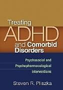 Couverture cartonnée Treating ADHD and Comorbid Disorders de Steven R. Pliszka