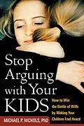 E-Book (epub) Stop Arguing with Your Kids von Michael P. Nichols
