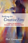 E-Book (epub) Stoking the Creative Fires von Phil Cousineau