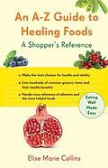 E-Book (epub) An A-Z Guide to Healing Foods von Elise Marie Collins
