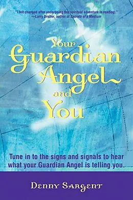 E-Book (epub) Your Guardian Angel and You von Denny Sargent
