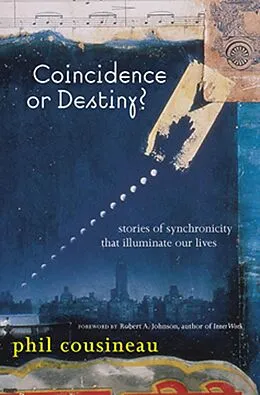 E-Book (epub) Coincidence or Destiny? von Phil Cousineau