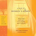 E-Book (epub) A Book of Women's Altars von Nancy Brady Cunningham, Denise Geddes