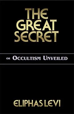 E-Book (epub) The Great Secret or Occultism Unveiled von Eliphas Levi