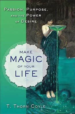 E-Book (epub) Make Magic of Your Life von T. Thorn Coyle