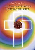 E-Book (epub) The True and Invisible Rosicrucian Order von Paul Foster Case