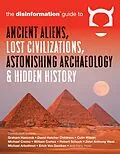 E-Book (epub) The Disinformation Guide to Ancient Aliens, Lost Civilizations, Astonishing Archaeology & Hidden History von The Disinformation Guide