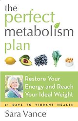 E-Book (epub) The Perfect Metabolism Plan von Sara Vance