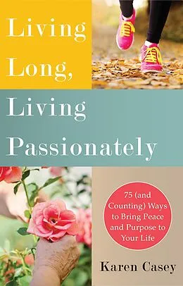 E-Book (epub) Living Long, Living Passionately von Karen Casey