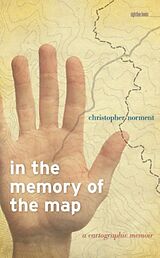 Kartonierter Einband In the Memory of the Map: A Cartographic Memoir von Christopher Norment
