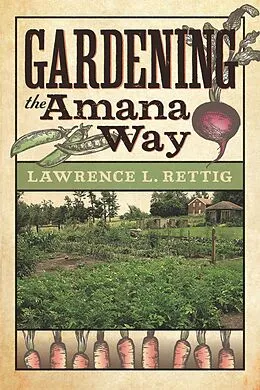 E-Book (epub) Gardening the Amana Way von Rettig Lawrence L. Rettig