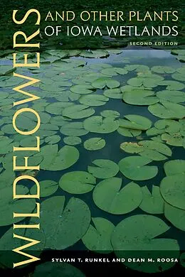 E-Book (epub) Wildflowers and Other Plants of Iowa Wetlands, 2nd edition von Runkel Sylvan T. Runkel, Roosa Dean M Roosa