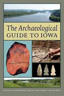 E-Book (epub) Archaeological Guide to Iowa von Whittaker William E. Whittaker, Alex Lynn M. Alex, de La Garza Mary de La Garza