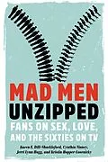 E-Book (epub) Mad Men Unzipped von Dill-Shackleford Karen E. Dill-Shackleford, Vinney Cynthia Vinney, Hogg Jerri Lynn Hogg