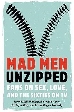 E-Book (epub) Mad Men Unzipped von Dill-Shackleford Karen E. Dill-Shackleford, Vinney Cynthia Vinney, Hogg Jerri Lynn Hogg