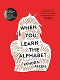 E-Book (epub) When You Learn the Alphabet von Allen Kendra Allen