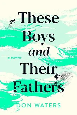 E-Book (epub) These Boys and Their Fathers von Waters Don Waters