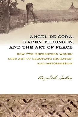 E-Book (epub) Angel De Cora, Karen Thronson, and the Art of Place von Sutton Elizabeth Sutton