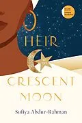 E-Book (epub) Heir to the Crescent Moon von Abdur-Rahman Sufiya Abdur-Rahman
