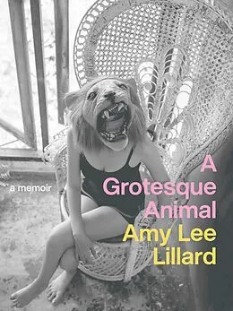 E-Book (epub) Grotesque Animal von Lillard Amy Lee Lillard