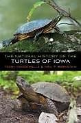 Couverture cartonnée The Natural History of the Turtles of Iowa de Terry Vandewalle, Neil P Bernstein