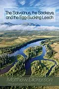 E-Book (epub) Salvelinus, The Sockeye, and the Egg-Sucking Leech: von Matthew Dickerson, Glenn R Alsworth