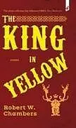 Fester Einband The King in Yellow von Robert W Chambers