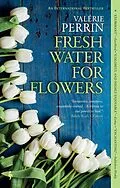 E-Book (epub) Fresh Water for Flowers von Valérie Perrin