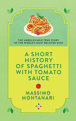 E-Book (epub) A Short History of Spaghetti with Tomato Sauce von Massimo Montanari
