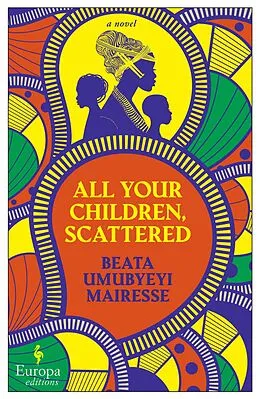 E-Book (epub) All Your Children, Scattered von Beata Umubyeyi Mairesse