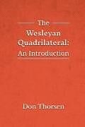 Couverture cartonnée The Wesleyan Quadrilateral: An Introduction de Don Thorsen