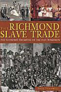 Kartonierter Einband The Richmond Slave Trade: The Economic Backbone of the Old Dominion von Jack Trammell