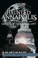 Couverture cartonnée Haunted Annapolis: Ghosts of the Capital City de Michael Carter, Julia Dray