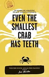 E-Book (epub) Even the Smallest Crab Has Teeth: 50 Years of Amazing Peace Corps Stories von 