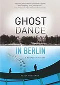 E-Book (epub) Ghost Dance in Berlin von Peter Wortsman