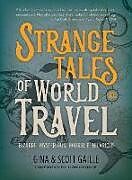 Couverture cartonnée Strange Tales of World Travel de Gina Gaille, Scott Gaille