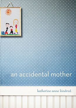 eBook (epub) An Accidental Mother de Katherine Anne Kindred
