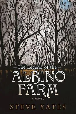 E-Book (epub) The Legend of the Albino Farm von Steve Yates