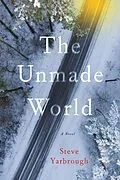 E-Book (epub) The Unmade World von Steve Yarbrough