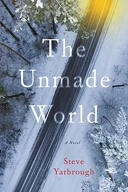 E-Book (epub) The Unmade World von Steve Yarbrough