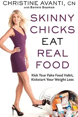 E-Book (epub) Skinny Chicks Eat Real Food von Christine Avanti