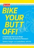 E-Book (epub) Bike Your Butt Off! von Selene Yeager, Leslie Bonci