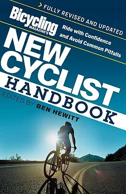 E-Book (epub) Bicycling Magazine's New Cyclist Handbook von Ben Hewitt, Editors of Bicycling Magazine