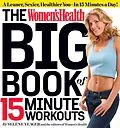 E-Book (epub) The Women's Health Big Book of 15-Minute Workouts von Selene Yeager, Editors of Women's Health Maga