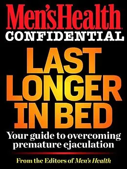 E-Book (epub) Men's Health Confidential: Last Longer in Bed von Editors of Men's Health Magazi